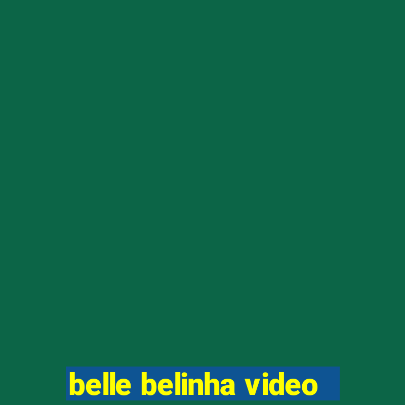 belle belinha video